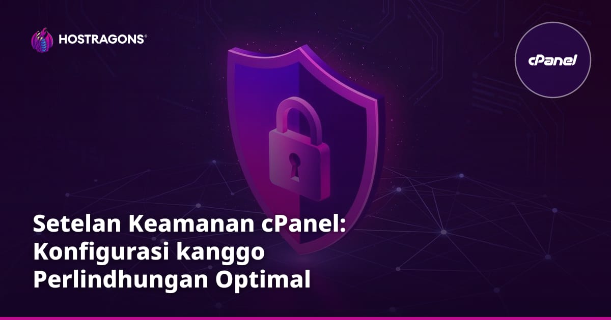 Setelan Keamanan cPanel: Konfigurasi kanggo Perlindhungan Optimal