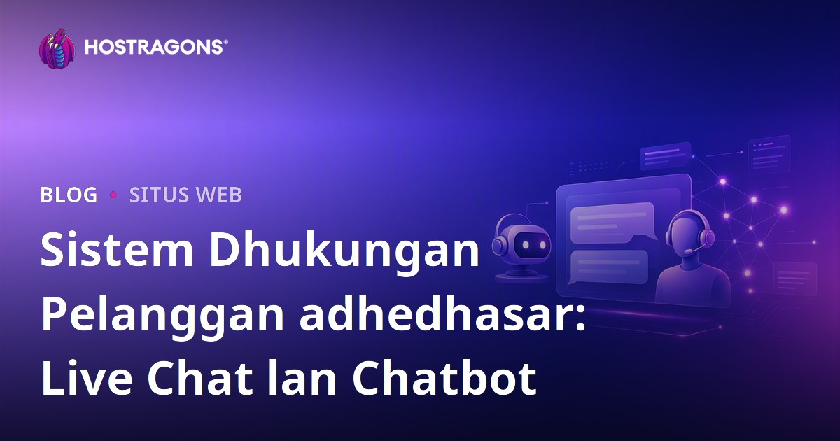 Sistem Dhukungan Pelanggan adhedhasar: Live Chat lan Chatbot