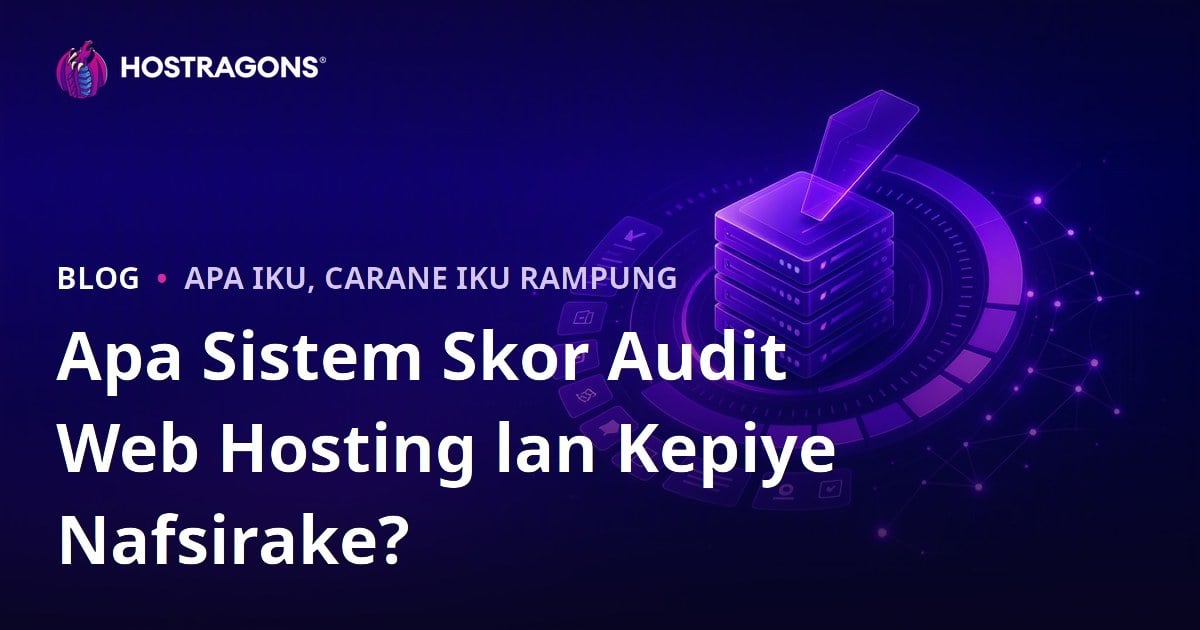 Apa Sistem Skor Audit Web Hosting lan Kepiye Nafsirake?