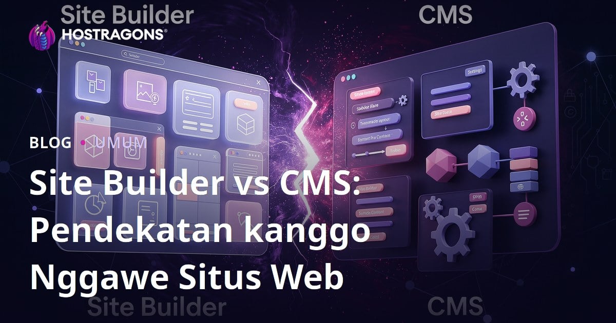 Site Builder vs CMS: Pendekatan kanggo Nggawe Situs Web