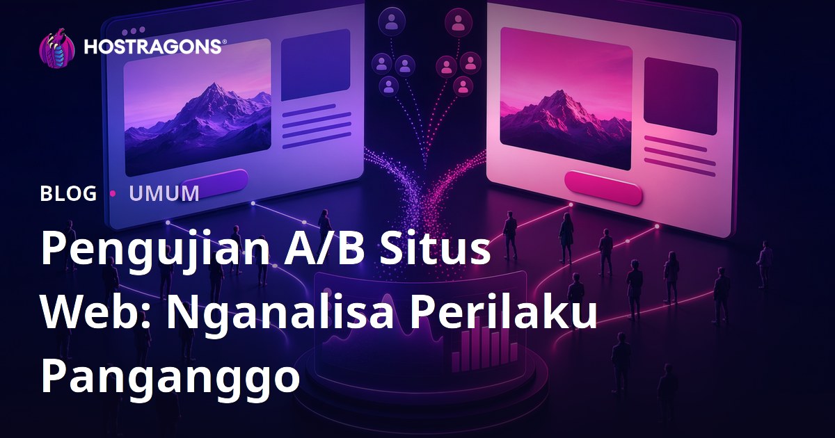 Pengujian A/B Situs Web: Nganalisa Perilaku Panganggo