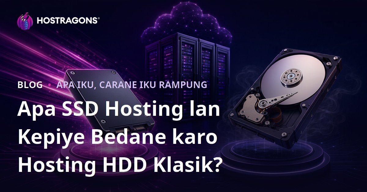 Apa SSD Hosting lan Kepiye Bedane karo Hosting HDD Klasik?