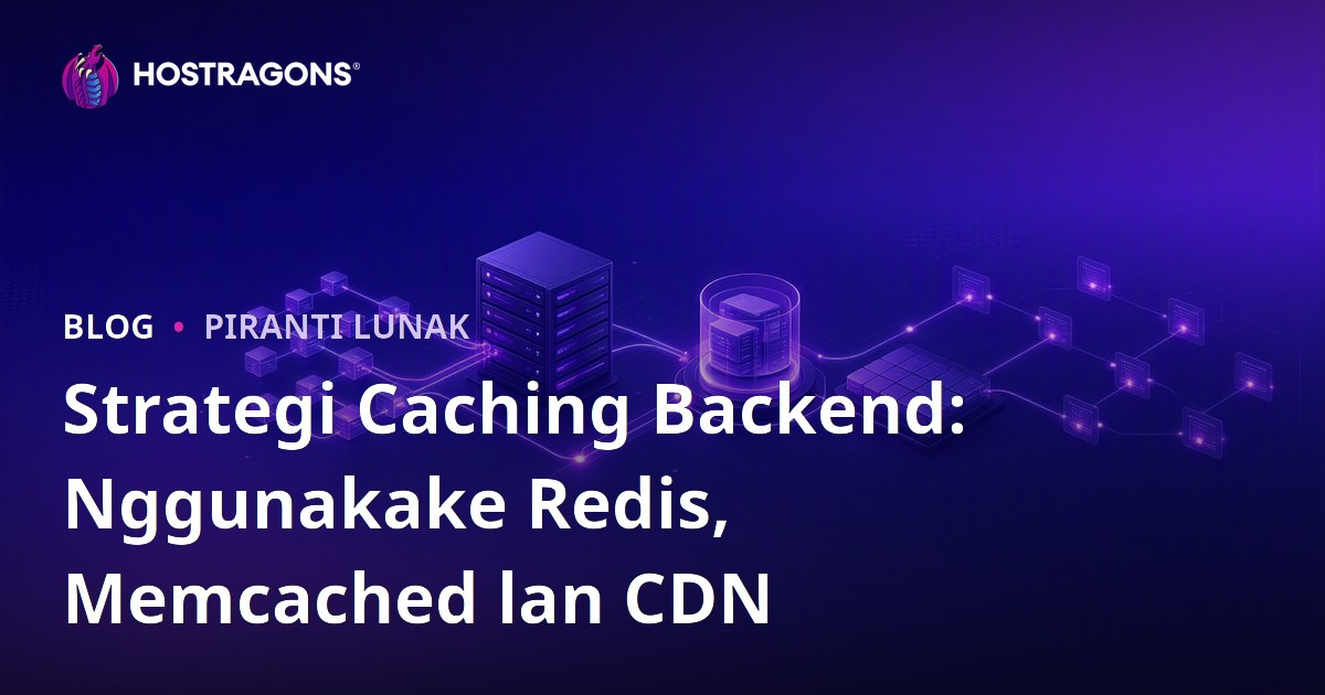 Strategi Caching Backend: Nggunakake Redis, Memcached lan CDN