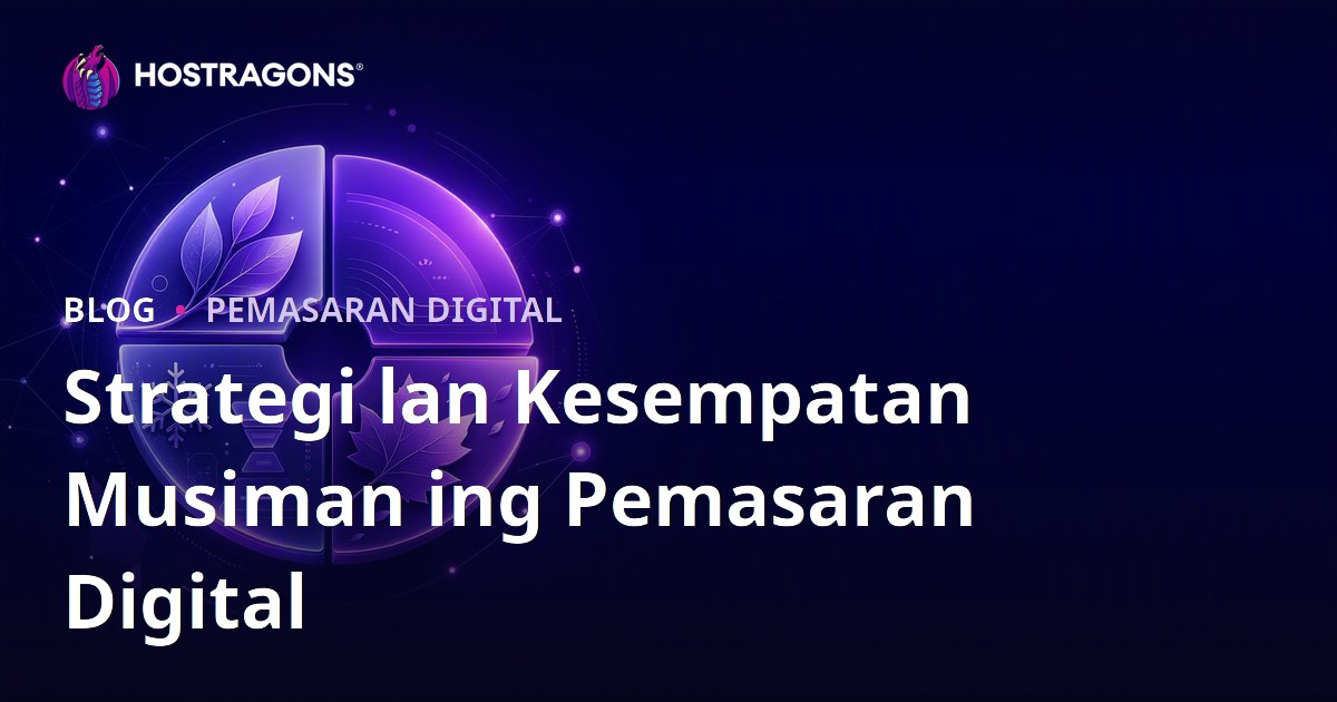 Strategi lan Kesempatan Musiman ing Pemasaran Digital