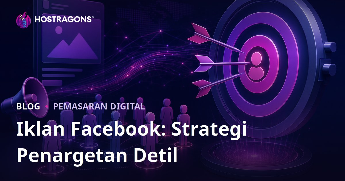 Iklan Facebook: Strategi Penargetan Detil