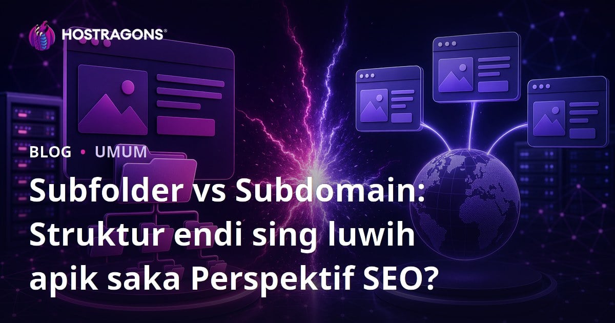 Subfolder vs Subdomain: Struktur endi sing luwih apik saka Perspektif SEO?