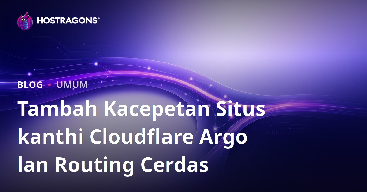 Tambah Kacepetan Situs kanthi Cloudflare Argo lan Routing Cerdas