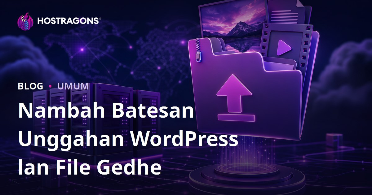 Nambah Batesan Unggahan WordPress lan File Gedhe