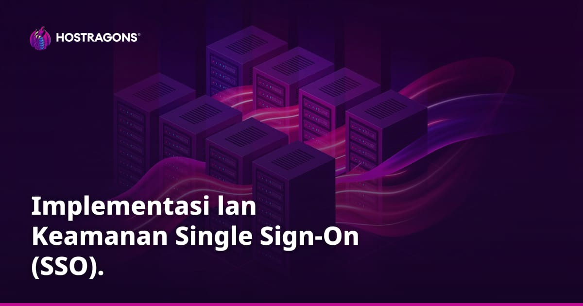Implementasi lan Keamanan Single Sign-On (SSO).