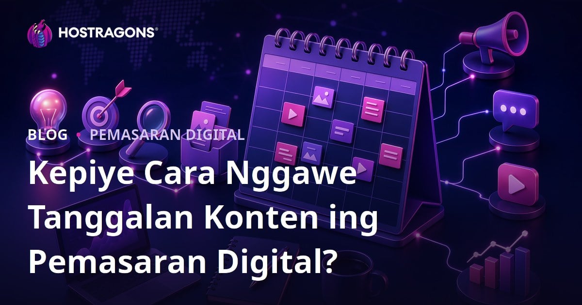Kepiye Cara Nggawe Tanggalan Konten ing Pemasaran Digital?