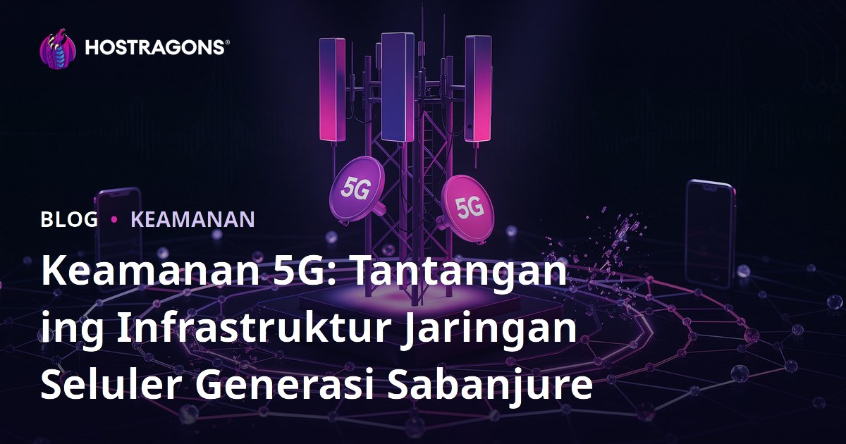 Keamanan 5G: Tantangan ing Infrastruktur Jaringan Seluler Generasi Sabanjure