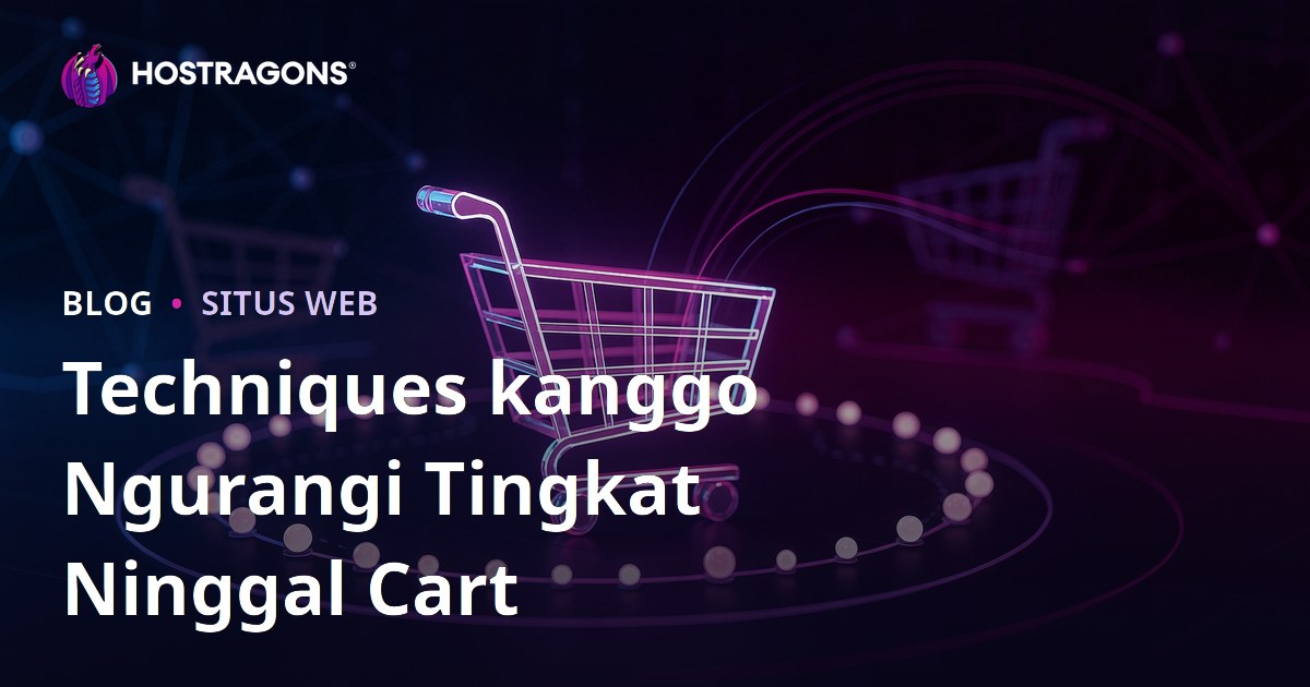 Techniques kanggo Ngurangi Tingkat Ninggal Cart