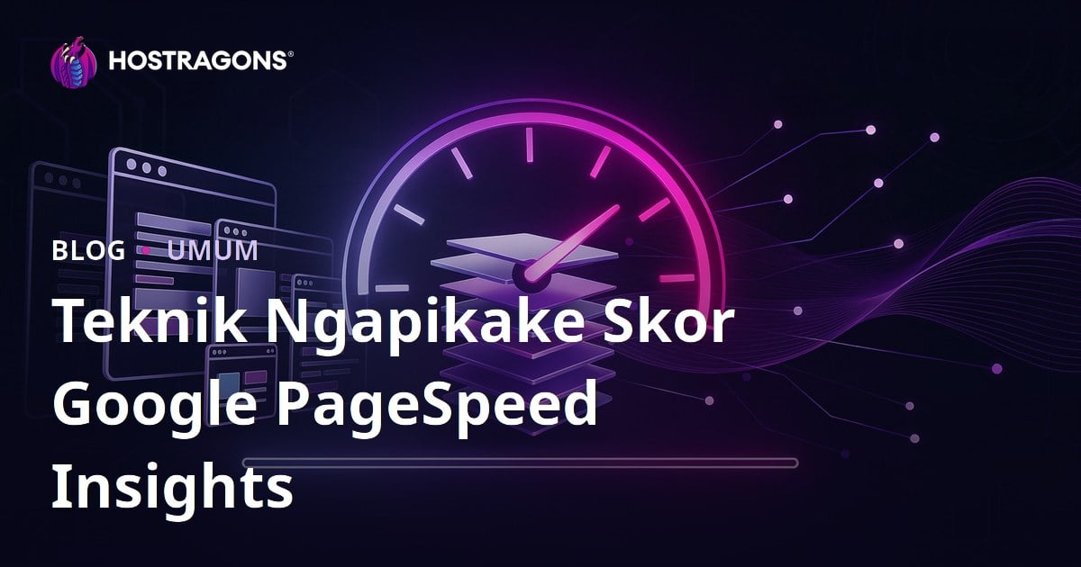 Teknik Ngapikake Skor Google PageSpeed Insights
