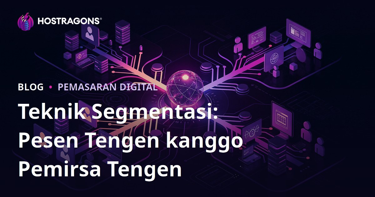Teknik Segmentasi: Pesen Tengen kanggo Pemirsa Tengen