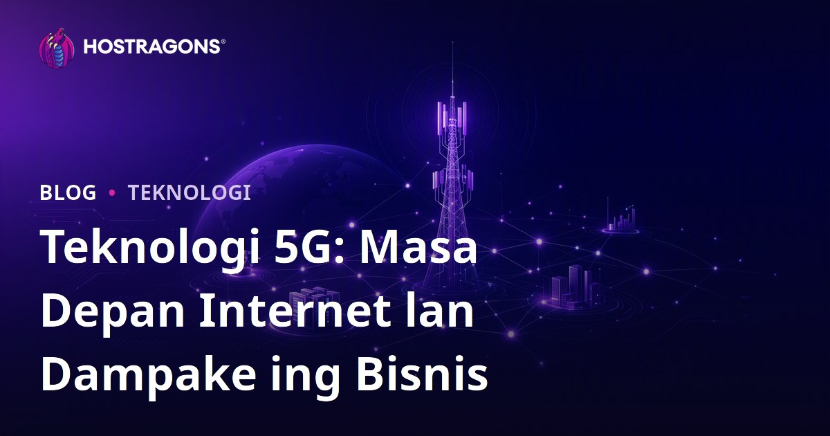 Teknologi 5G: Masa Depan Internet lan Dampake ing Bisnis