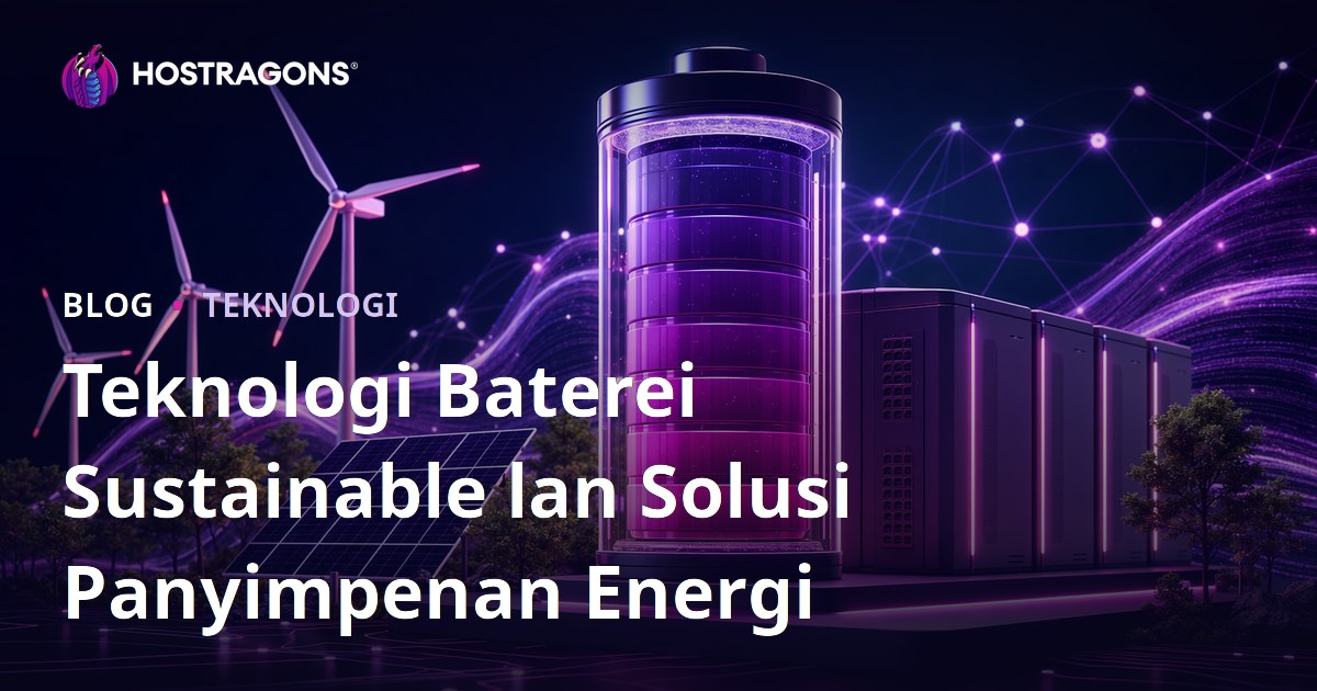 Teknologi Baterei Sustainable lan Solusi Panyimpenan Energi