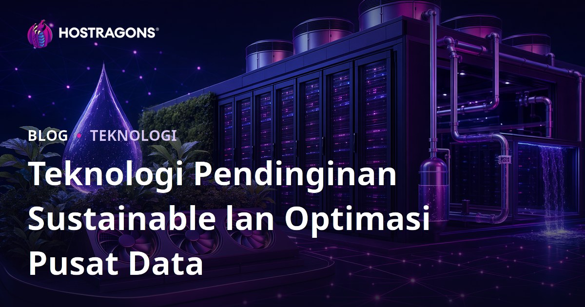 Teknologi Pendinginan Sustainable lan Optimasi Pusat Data