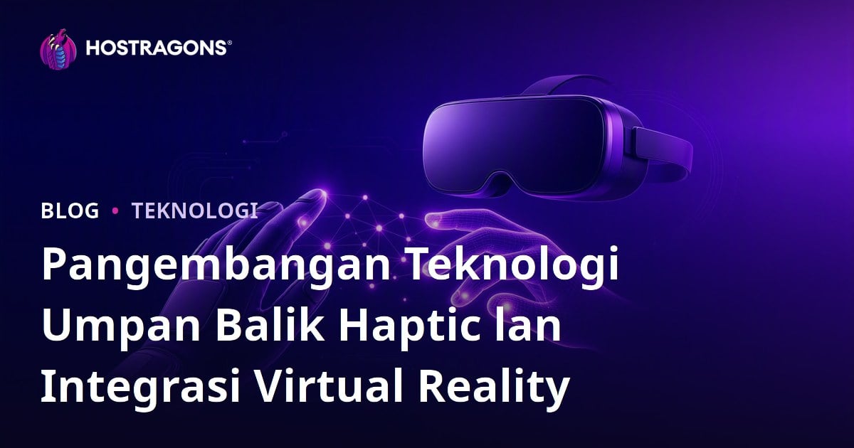 Pangembangan Teknologi Umpan Balik Haptic lan Integrasi Virtual Reality