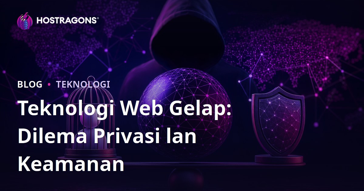 Teknologi Web Gelap: Dilema Privasi lan Keamanan