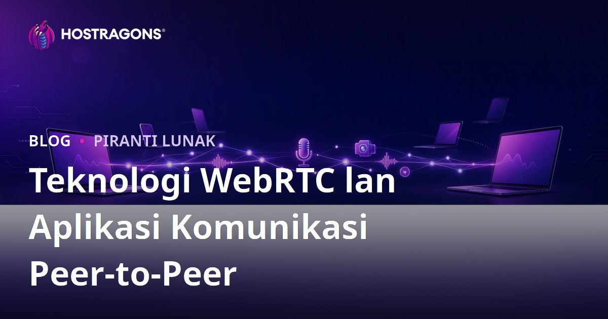 Teknologi WebRTC lan Aplikasi Komunikasi Peer-to-Peer