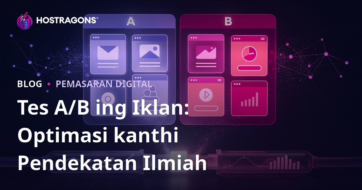 Tes A/B ing Iklan: Optimasi kanthi Pendekatan Ilmiah