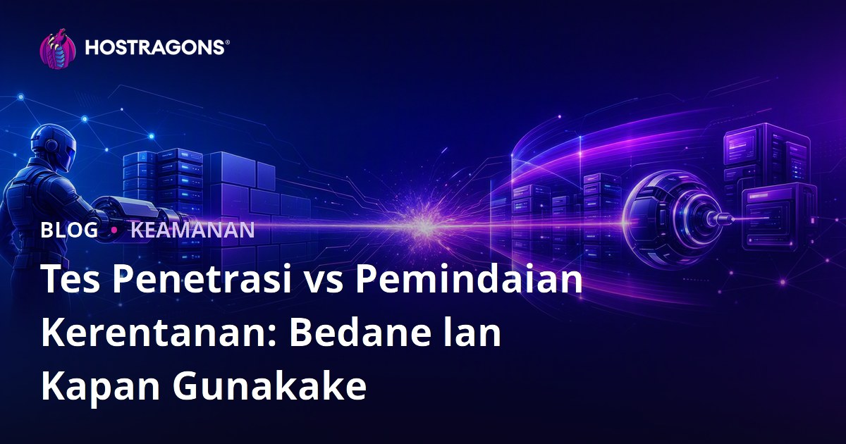 Tes Penetrasi vs Pemindaian Kerentanan: Bedane lan Kapan Gunakake