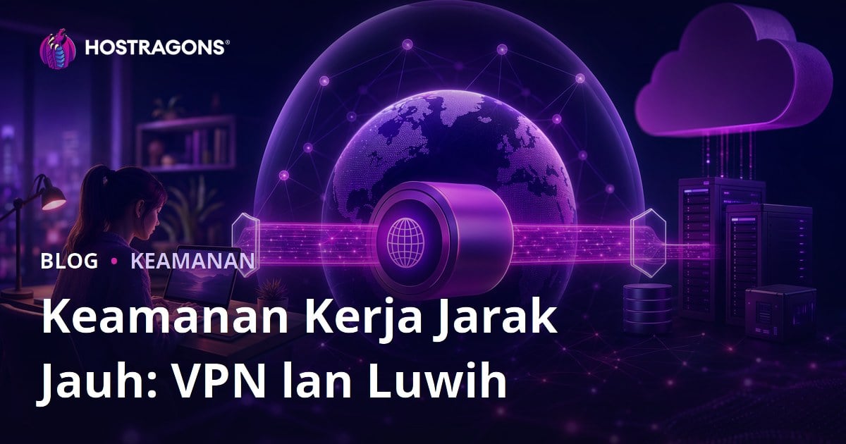 Keamanan Kerja Jarak Jauh: VPN lan Luwih