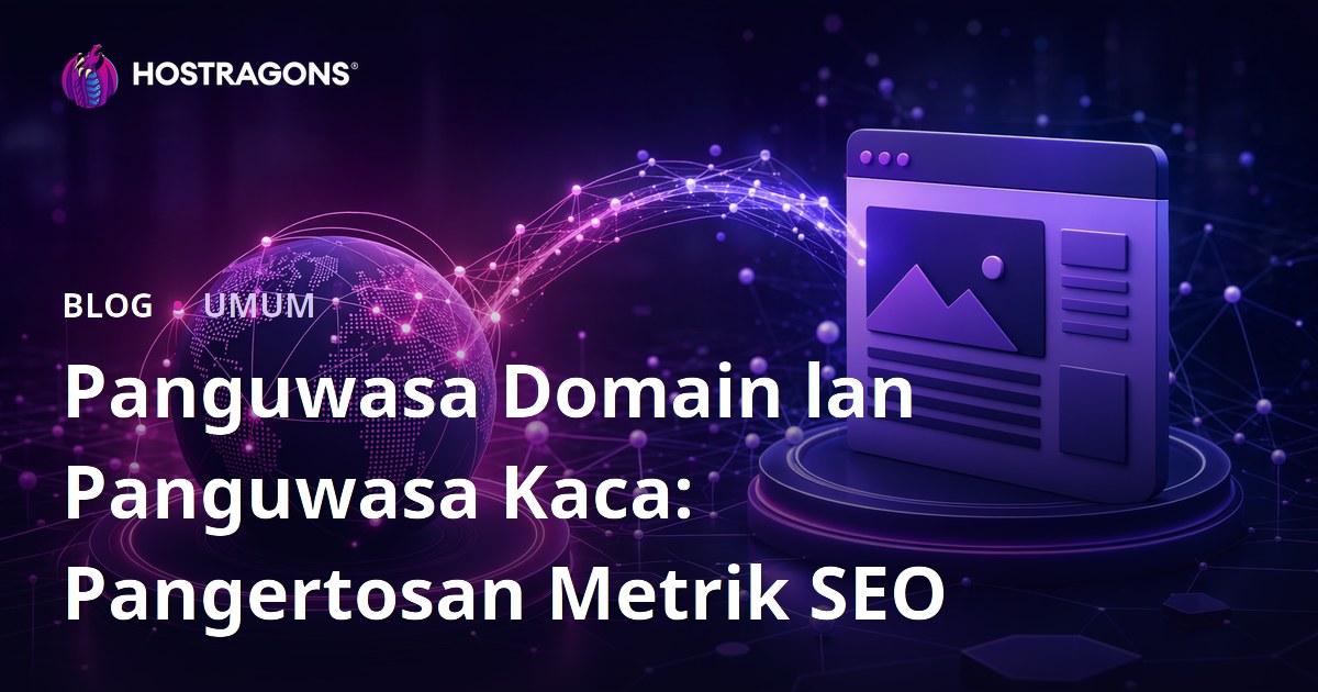 Panguwasa Domain lan Panguwasa Kaca: Pangertosan Metrik SEO