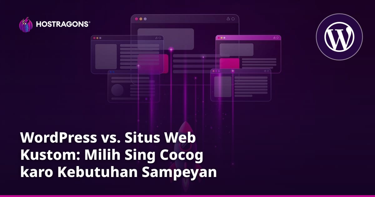 WordPress vs. Situs Web Kustom: Milih Sing Cocog karo Kebutuhan Sampeyan
