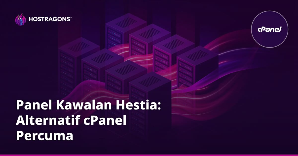 Panel Kawalan Hestia: Alternatif cPanel Percuma