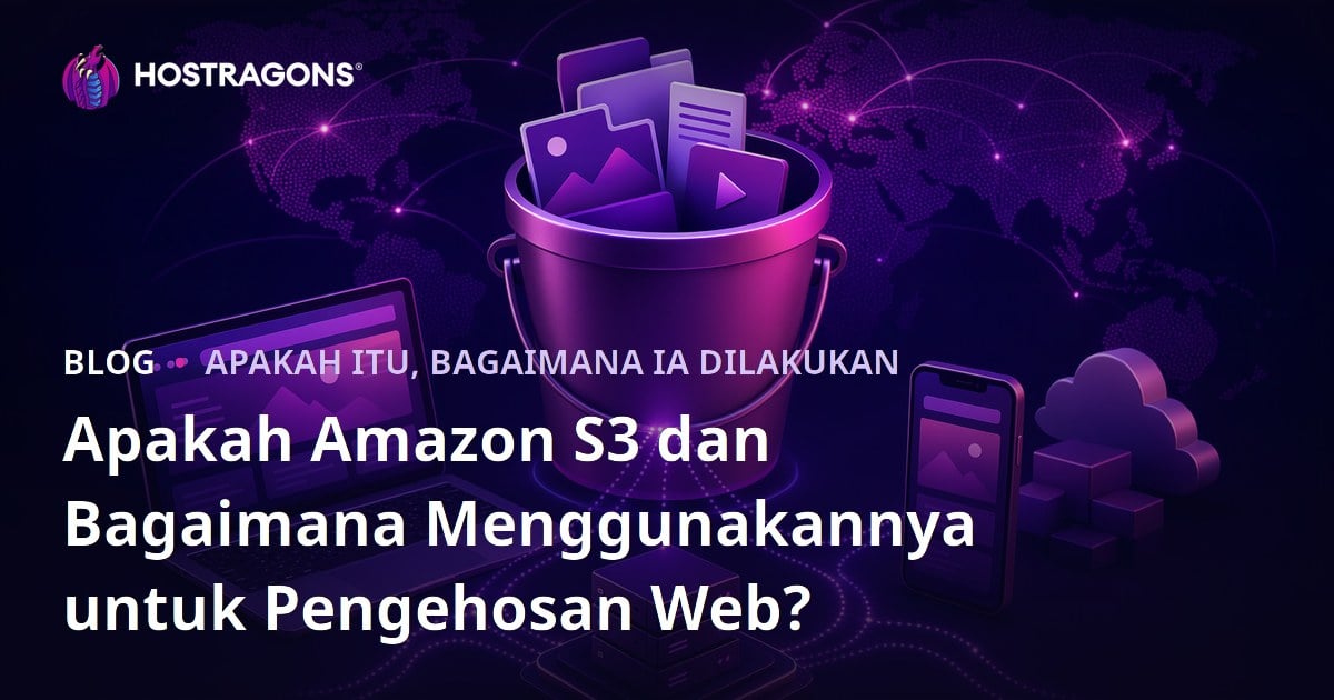 Apakah Amazon S3 dan Bagaimana Menggunakannya untuk Pengehosan Web?