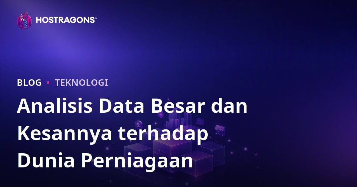 Analisis Data Besar dan Kesannya terhadap Dunia Perniagaan