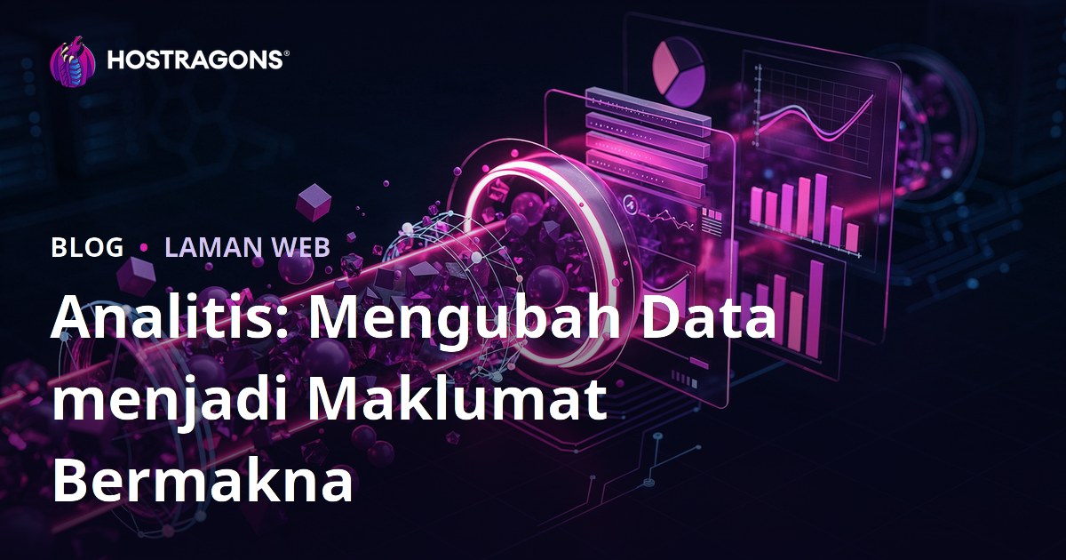 Analitis: Mengubah Data menjadi Maklumat Bermakna