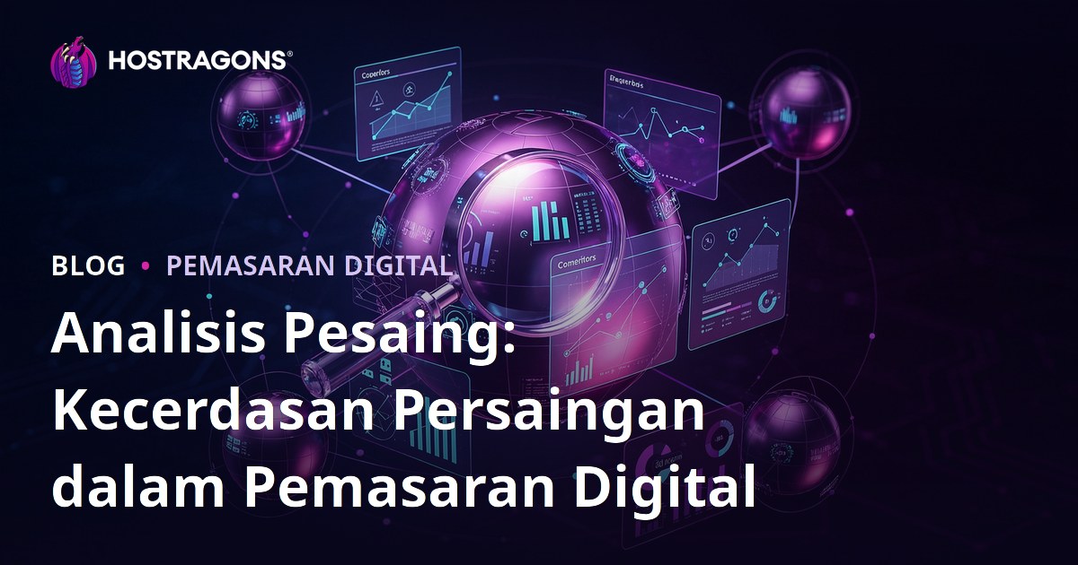 Analisis Pesaing: Kecerdasan Persaingan dalam Pemasaran Digital