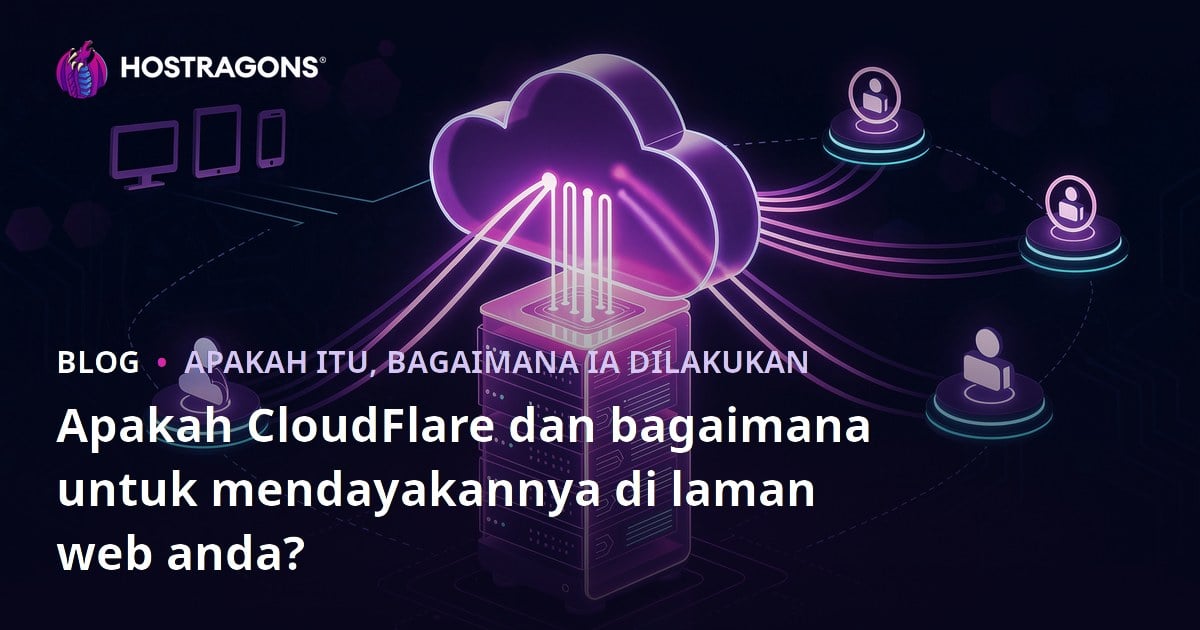 Apakah CloudFlare dan bagaimana untuk mendayakannya di laman web anda?