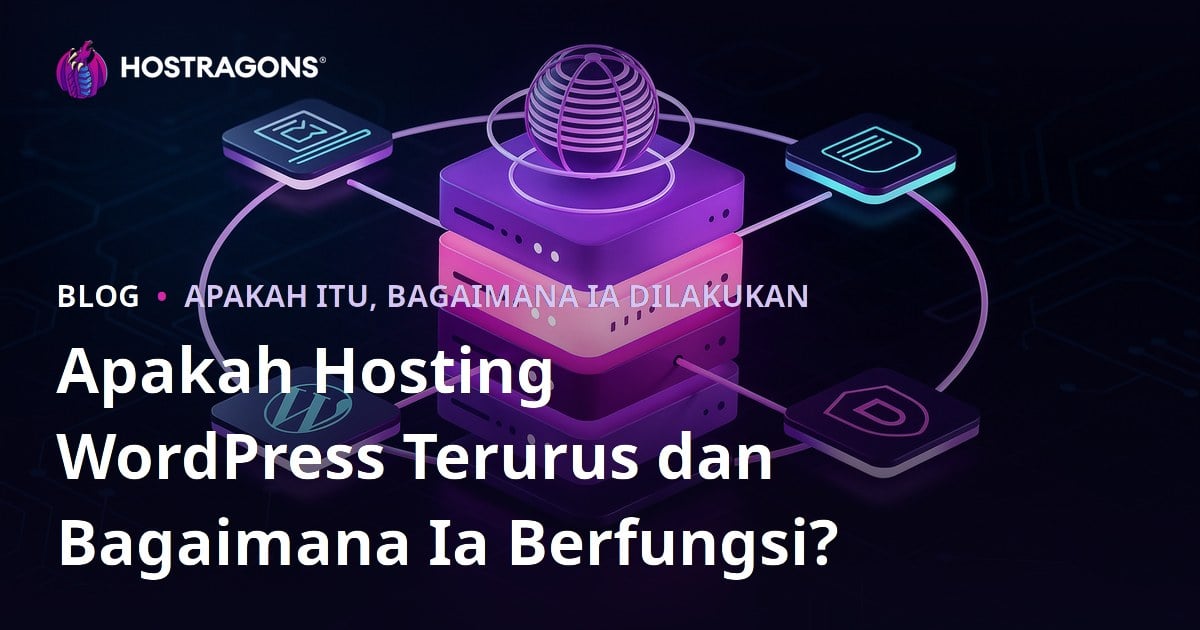 Apakah Hosting WordPress Terurus dan Bagaimana Ia Berfungsi?