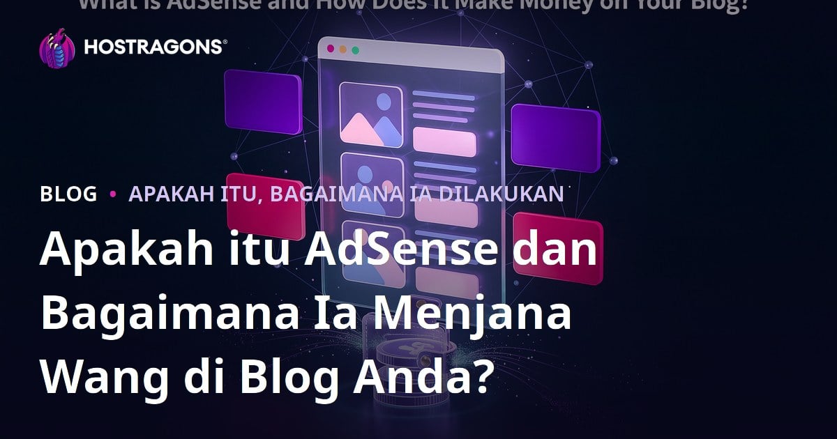Apakah itu AdSense dan Bagaimana Ia Menjana Wang di Blog Anda?