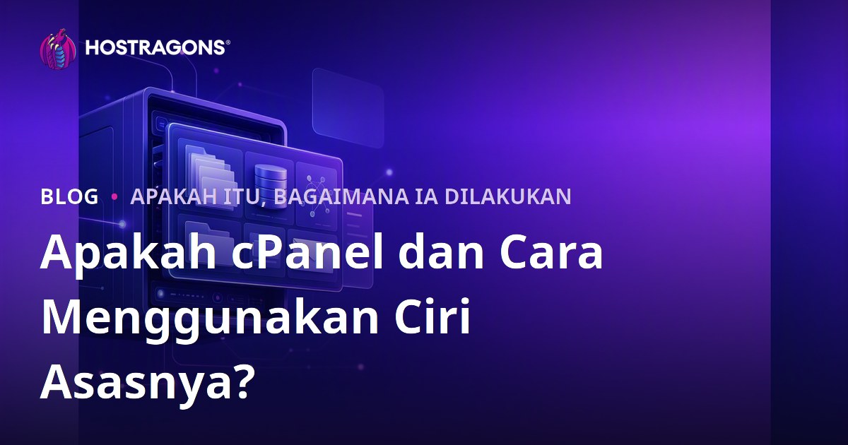 Apakah cPanel dan Cara Menggunakan Ciri Asasnya?