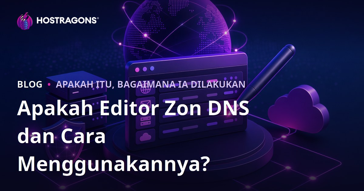 Apakah Editor Zon DNS dan Cara Menggunakannya?