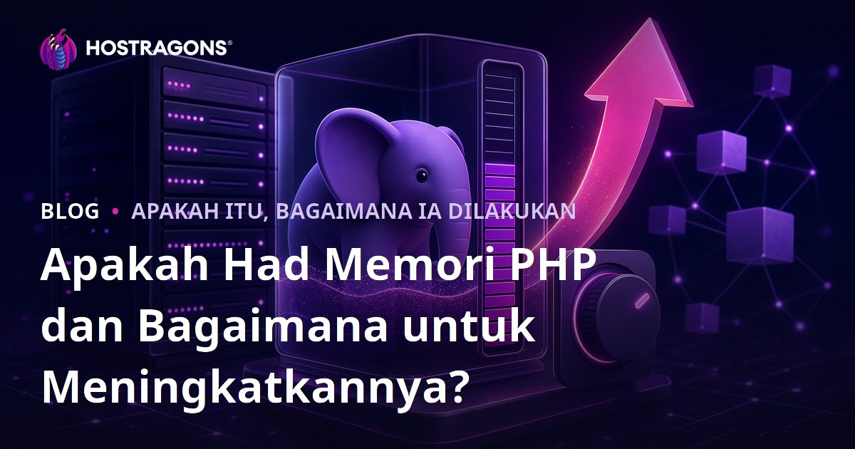 Apakah Had Memori PHP dan Bagaimana untuk Meningkatkannya?