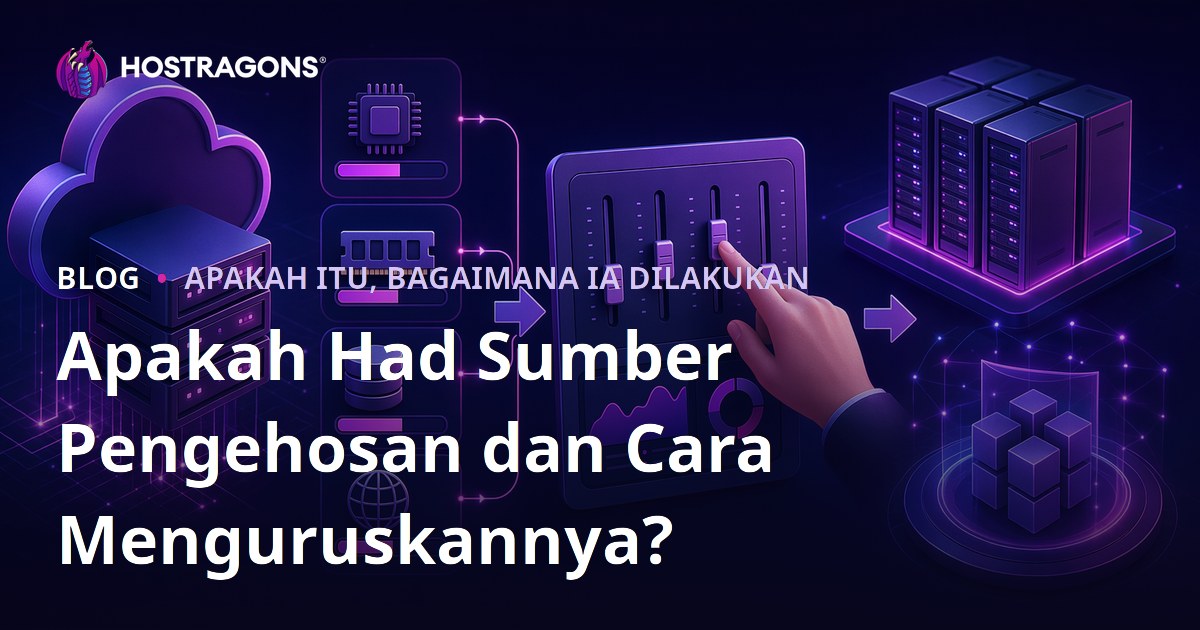 Apakah Had Sumber Pengehosan dan Cara Menguruskannya?