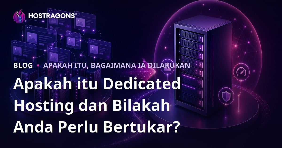 Apakah itu Dedicated Hosting dan Bilakah Anda Perlu Bertukar?