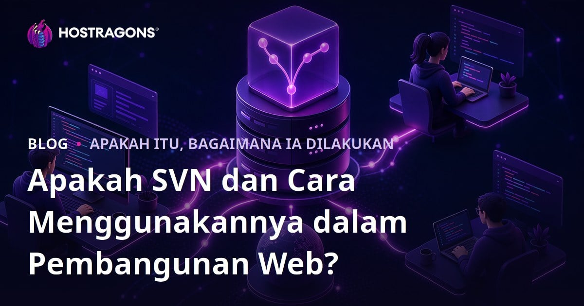Apakah SVN dan Cara Menggunakannya dalam Pembangunan Web?