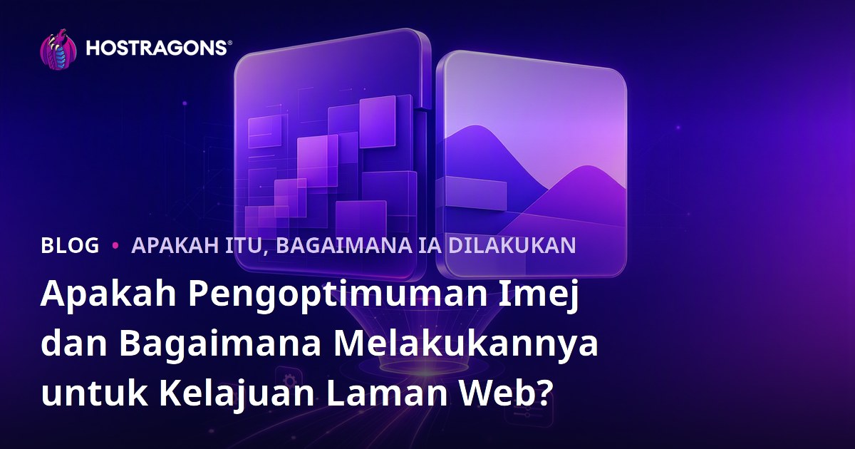 Apakah Pengoptimuman Imej dan Bagaimana Melakukannya untuk Kelajuan Laman Web?