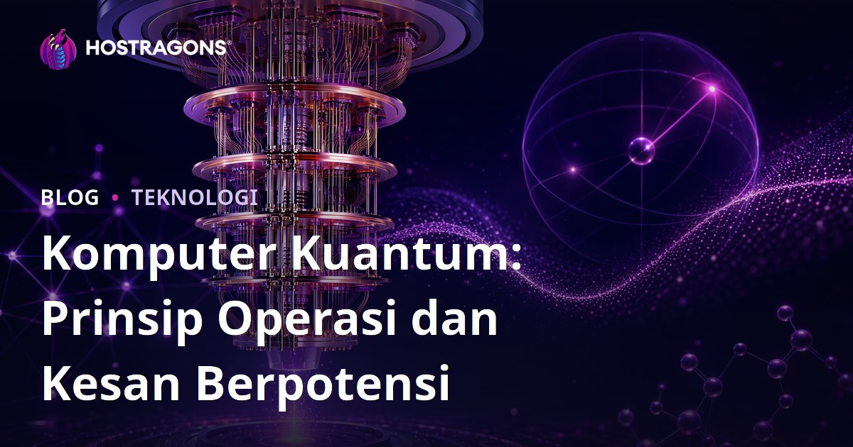 Komputer Kuantum: Prinsip Operasi dan Kesan Berpotensi