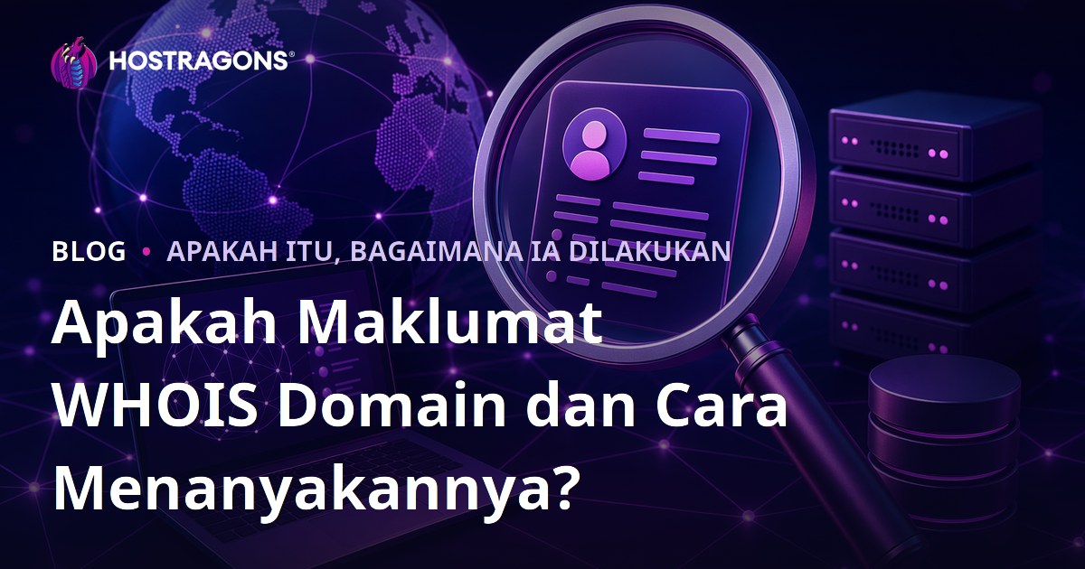 Apakah Maklumat WHOIS Domain dan Cara Menanyakannya?