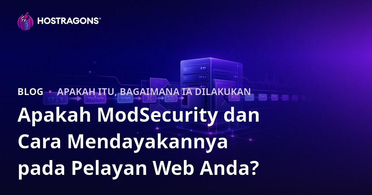 Apakah ModSecurity dan Cara Mendayakannya pada Pelayan Web Anda?