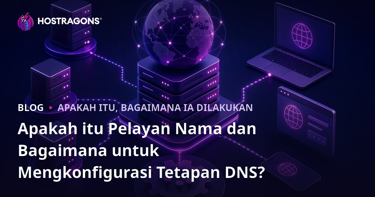 Apakah itu Pelayan Nama dan Bagaimana untuk Mengkonfigurasi Tetapan DNS?