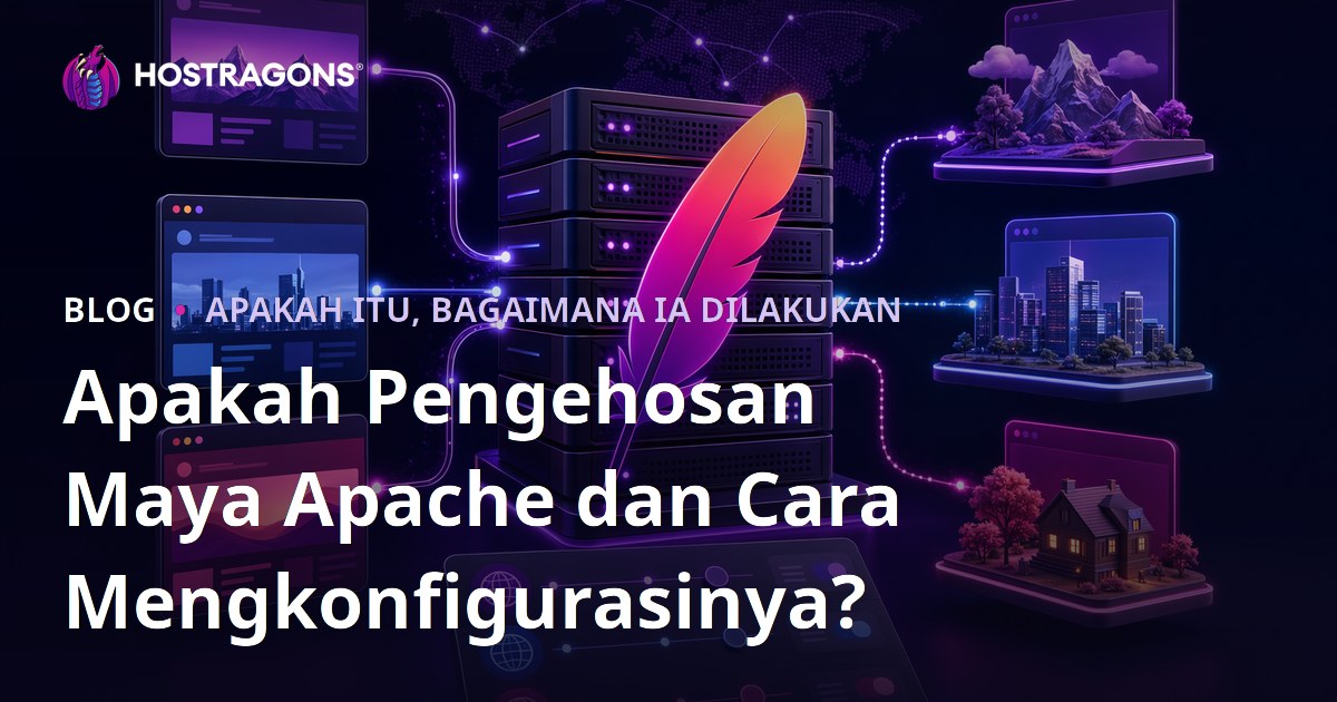 Apakah Pengehosan Maya Apache dan Cara Mengkonfigurasinya?