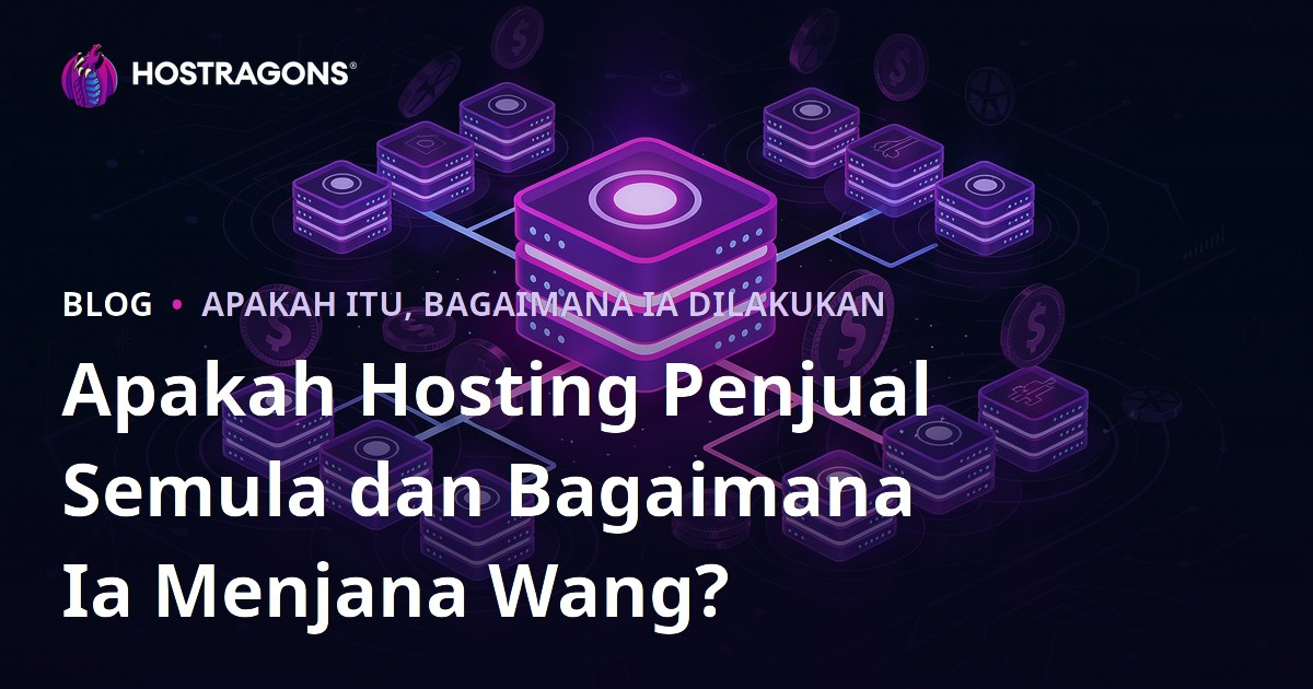 Apakah Hosting Penjual Semula dan Bagaimana Ia Menjana Wang?
